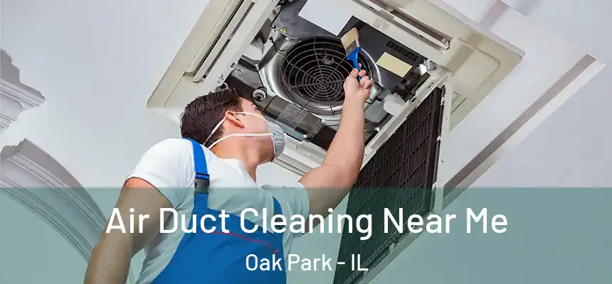  Air Duct Cleaning Near Me Oak Park - IL