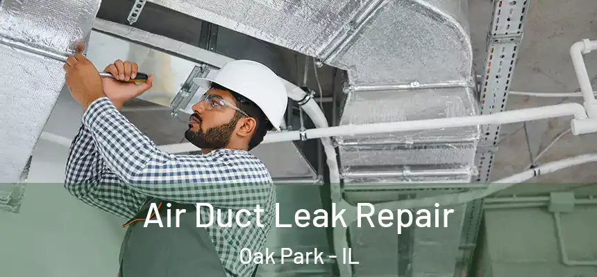  Air Duct Leak Repair Oak Park - IL