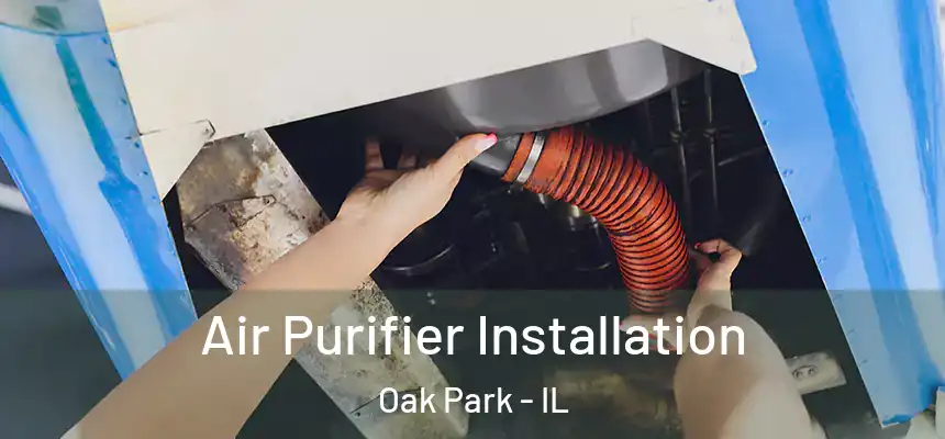  Air Purifier Installation Oak Park - IL