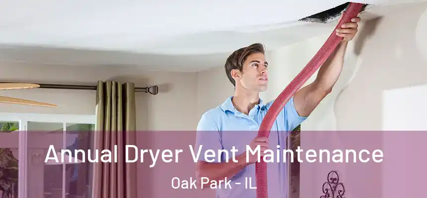  Annual Dryer Vent Maintenance Oak Park - IL