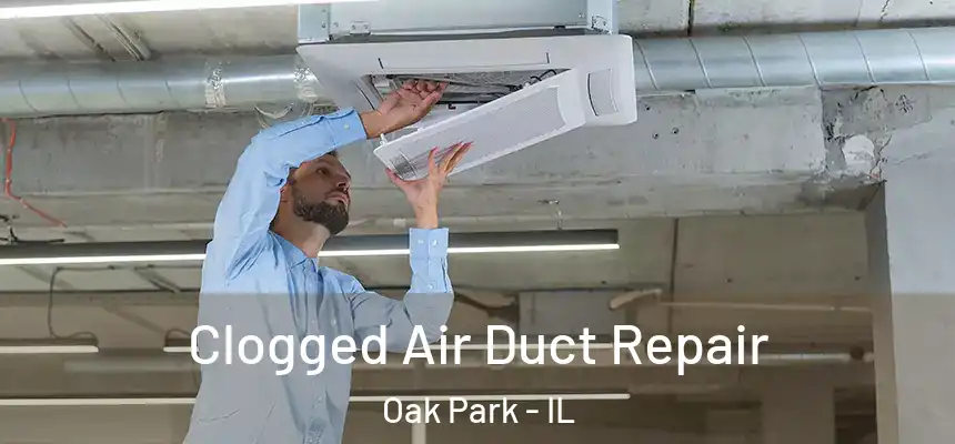  Clogged Air Duct Repair Oak Park - IL