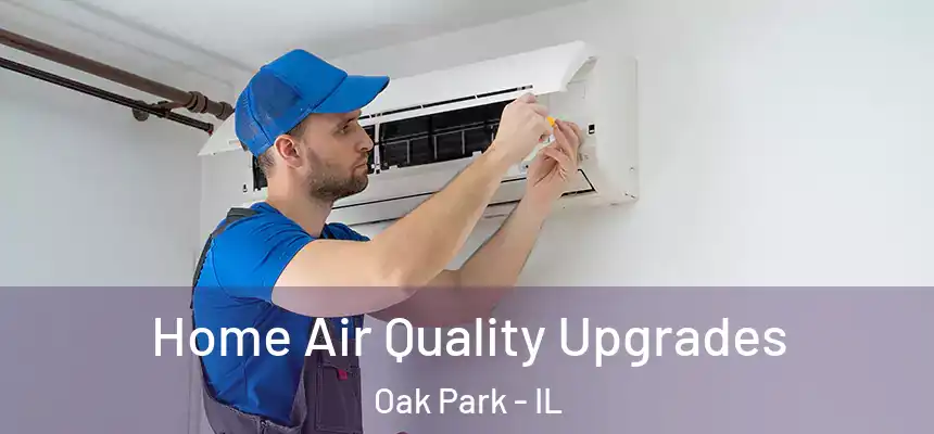  Home Air Quality Upgrades Oak Park - IL