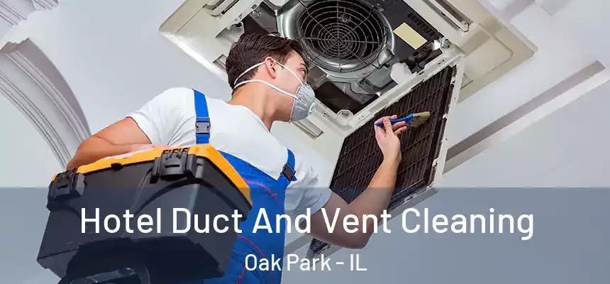  Hotel Duct And Vent Cleaning Oak Park - IL