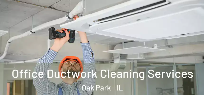  Office Ductwork Cleaning Services Oak Park - IL