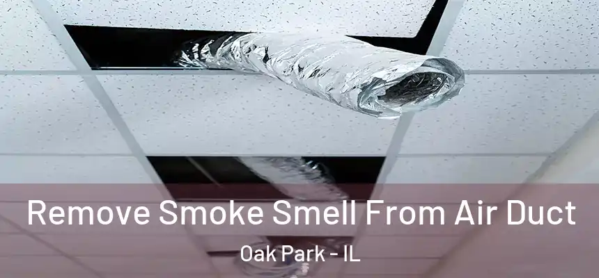  Remove Smoke Smell From Air Duct Oak Park - IL