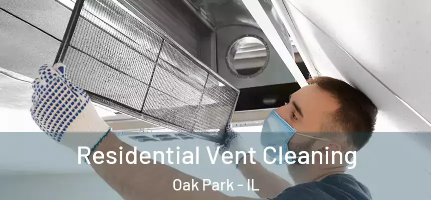  Residential Vent Cleaning Oak Park - IL