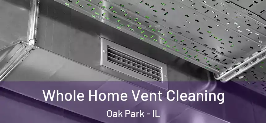  Whole Home Vent Cleaning Oak Park - IL